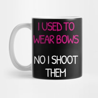 I Used To Wear Bows Now I Shoot Them Mug